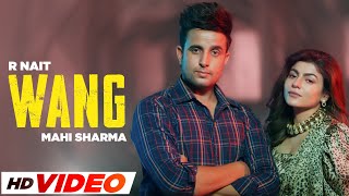 Wang  R Nait HD Video  Mahi Sharma  Gurlej Akhtar  Mista Baaz  Latest Punjabi Songs 2024 [upl. by Gwenn]