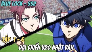 BLUE LOCK  SS2  Đại chiến U20 Nhật Bản  Tập 1  6  Anime79 Review [upl. by Sisto]