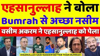 Wasim Akram Very Angry On Ihsanullah Said Naseem Better Than Bumrah  Bumrah Vs Naseem  Pak Media [upl. by Ydeh]