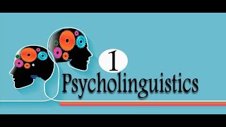 Psycholinguistics علم اللغة النفـسيSemester 5 amp 6 Introduction الدرس الأول [upl. by Quiteri]