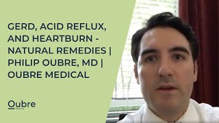 GERD Acid Reflux and Heartburn  Natural Remedies  Philip Oubre MD  Oubre Medical [upl. by Ynahteb]