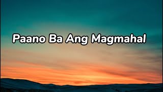 Paano Ba Ang Magmahal by Piolo Pascual and Sarah Geronimo  Lyrics [upl. by Tteltrab]