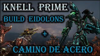 WARFRAME KNELL PRIME BUILD BRUTAL PARA EIDOLONS Y CAMINO DE ACERO [upl. by Trstram956]