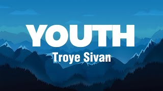 YOUTH  Troye Sivan Lyrics [upl. by Nnahaid]