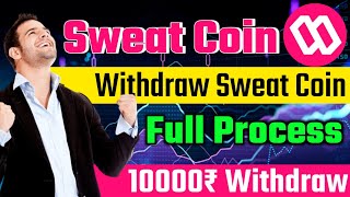 Sweat Coin Withdrawal Full Process  10000₹ Withdraw  How to Withdraw Sweat Coin in Exchange [upl. by Nillad]