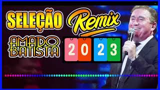 SELEÇÃO REMIX AMADO BATISTA [upl. by Embry255]