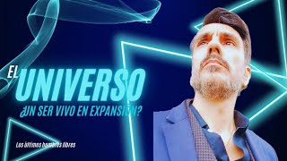 El Universo ¿Un Ser Vivo en Expansión [upl. by Ordnajela463]