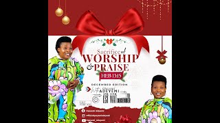 Sacrifice of Worship amp Praise December Edition [upl. by Recor]