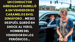 UN CONDUCTOR ARROGANTE HUMILLÓ A UN VENDEDOR DE CARAMELOS EN EL SEMÁFORO MESES DESPUÉS [upl. by Epperson]