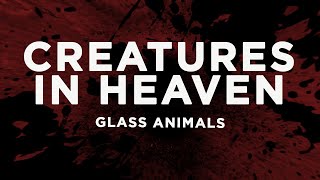 Glass Animals  Creatures in Heaven Lyrics [upl. by Silverman]