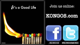 KONGOS  Its a Good Life [upl. by Kcira]