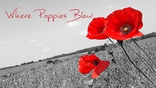 Where Poppies Blow [upl. by Aihseya]