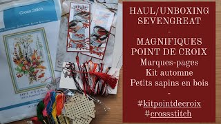 UNBOXINGHAUL SEVENGREAT  MAGNIFIQUES KIT POINT DE CROIXsevengreat crossstitch broderie diy [upl. by Grinnell]