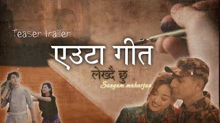 Sangam Maharjan  Euta Geet Lekhdai Chhu  teaser trailer [upl. by Anaynek179]