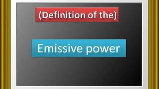 Definition of Emissive Power [upl. by Ynohtnanhoj]