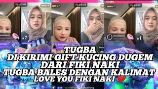 TUGBA DIKIRIMI GIFT KUCING DUGEM SAMA FIKI NAKITUGBA BALES DENGAN KALIMAT LOVE YOU FIKI NAKI ❤️ [upl. by Nnateragram281]