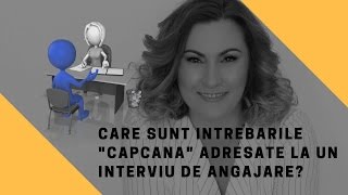 Care sunt întrebările quotCAPCANĂquot la un interviu de angajare [upl. by Ayamahs]