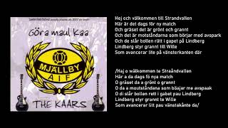 Göra maul kaa  The Kaars  Mjällby AIF låt 2007 [upl. by Laemaj]