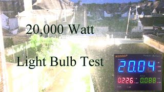 20000 Watt Light Bulb Test [upl. by Elsilrac158]