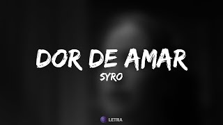 SYRO  Dor de Amar Letra [upl. by Siocnarf]