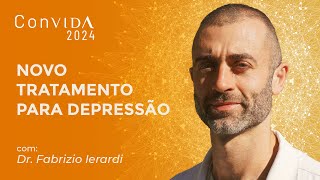 Depressão novas perspectivas de tratamento com Dr Fabrizio Ierardi  ConVIDA 2024 [upl. by Noelc]