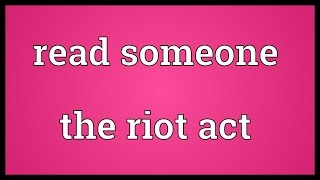 Read someone the riot act Meaning [upl. by Htebazila925]