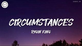 Rygin King  Circumstances Lyrics [upl. by Paula]