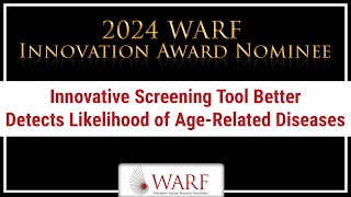 Innovative Screening Tool for AgeRelated Diseases 2024 WARF Innovation Award Nominee [upl. by Idner603]