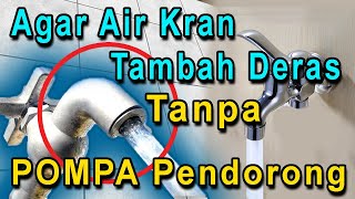 Cara agar Air Kran tambah deras tanpa pompa  semburan keran kencang tanpa booster dr tandon  toren [upl. by Uthrop]