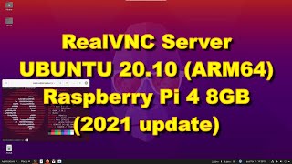 RealVNC Server on UBUNTU 2010 ARM64 on Raspberry Pi 4 8GB 2021 UPDATE [upl. by Monroy946]