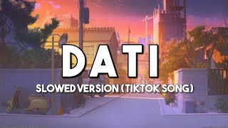 Dati  Tiktok Song Slowed Version Lyrics Video [upl. by Arnon]