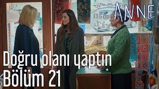 Anne 21 Bölüm  Doğru Olanı Yaptın [upl. by Alrrats96]