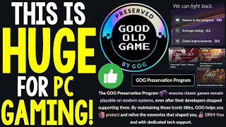 This is ABSOLUTELY HUGE for PC GAMING  GOG Preservation Program REVEALED [upl. by Emolas363]