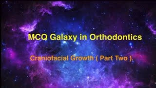 MCQ Galaxy in Orthodontics Craniofacial Growth Part 2 [upl. by Aicatan]