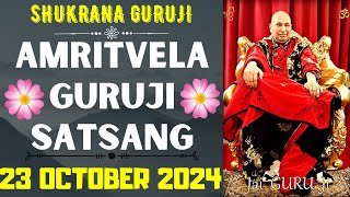 GURUJI AMRITVELA  23 OCTOBER 2024  WEDNESDAY🙏JAI GURU JI🙏SHUKRANA GURUJI GURUJI PARIVAAR LOVERS [upl. by Atiuqin]