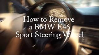 BMW e46 Steering Wheel Removal  1999  2006 BMW 3 Series [upl. by Main]