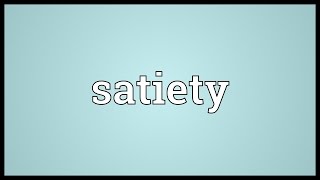 Satiety Meaning [upl. by Yralih]