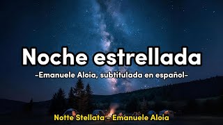 Notte stellata  Emanuele Aloia subtitulada en español [upl. by Treva]