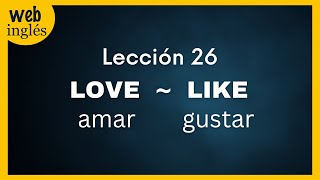 ★26Los Verbos LOVE y LIKECómo decir te quiero en ingles expresar cariño amor y gustos [upl. by Adnical]