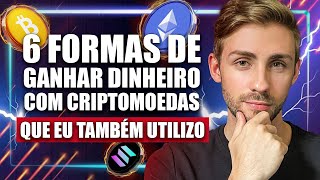 6 FORMAS DE GANHAR DINHEIRO COM CRIPTO COMPROVADO [upl. by Burroughs]