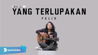 FELIX  YANG TERLUPAKAN OFFICIAL MUSIC VIDEO [upl. by Cinimmod]