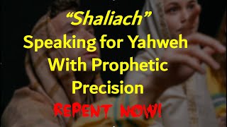 Shaliach  Speaking for Yahweh With Prophetic Precision  Repent Now [upl. by Debarath188]