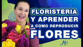 FLORISTERIA Y APRENDER A COMO REPRODUCIR FLORES [upl. by Citron911]