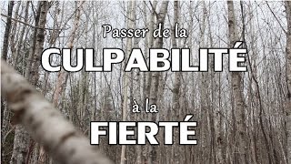 Passer de la culpabilité à la fierté [upl. by Inaffets662]