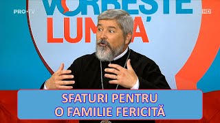 Sfaturi pentru o familie împlinită și fericită Părinte Vasile Ioana  Vorbește Lumea Pro Tv România [upl. by Berti809]