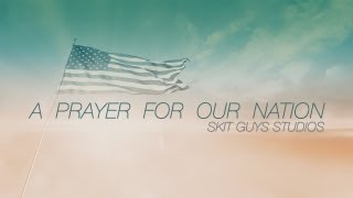 Skit Guys  A Prayer For Our Nation [upl. by Buiron765]