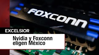 Foxconn construirá la planta más grande de chips de NVIDIA en México [upl. by Nnor929]