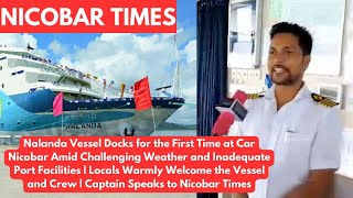 Nalanda Vessel Docks for the First Time at Car Nicobar Amid Challenging Weather [upl. by Nirehs198]