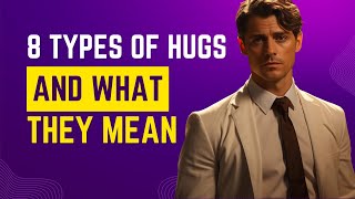 8 Types Of Hugs And What They Mean  The Power of Touch [upl. by Idyak]