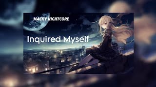 Nightcore Inquired Myself Lyrics [upl. by Airamana]